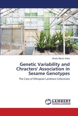 Genetic Variability and Chracters' Association in Sesame Genotypes 1
