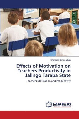 Effects of Motivation on Teachers Productivity in Jalingo Taraba State 1