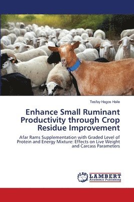 Enhance Small Ruminant Productivity through Crop Residue Improvement 1
