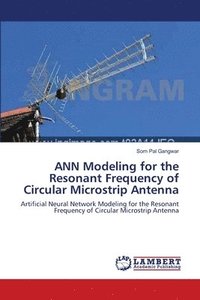 bokomslag ANN Modeling for the Resonant Frequency of Circular Microstrip Antenna