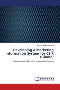bokomslag Developing a Marketing Information System for CSIR (Ghana)