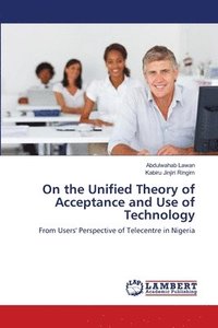 bokomslag On the Unified Theory of Acceptance and Use of Technology
