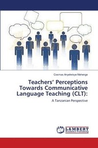 bokomslag Teachers' Perceptions Towards Communicative Language Teaching (CLT)