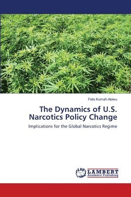 bokomslag The Dynamics of U.S. Narcotics Policy Change