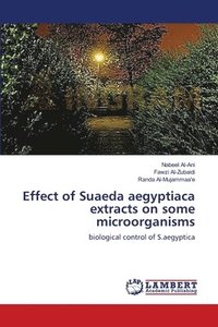 bokomslag Effect of Suaeda aegyptiaca extracts on some microorganisms