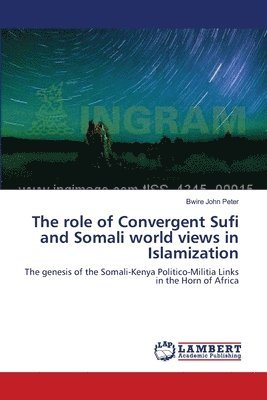 bokomslag The role of Convergent Sufi and Somali world views in Islamization