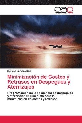 bokomslag Minimizacin de Costos y Retrasos en Despegues y Aterrizajes