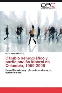 bokomslag Cambio Demografico y Participacion Laboral En Colombia, 1950-2005