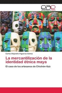 bokomslag La mercantilizacin de la identidad tnica maya
