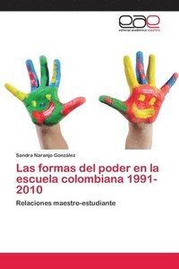 bokomslag Las formas del poder en la escuela colombiana 1991-2010