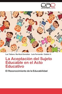 bokomslag La Aceptacion del Sujeto Educable En El Acto Educativo