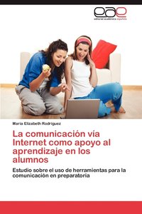 bokomslag La Comunicacion Via Internet Como Apoyo Al Aprendizaje En Los Alumnos