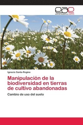 bokomslag Manipulacin de la biodiversidad en tierras de cultivo abandonadas