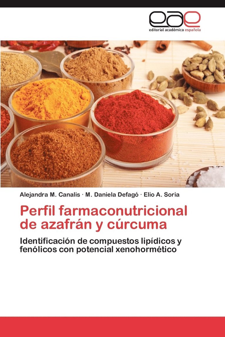 Alejandra M Canalis, M Daniela Defag, Elio A Soria, Alejandra M. Canalis, M. Daniela Defag, M. Daniela Defagó, Elio A. Soria - Perfil Farmaconutricional de Azafran y Curcuma, Häftad