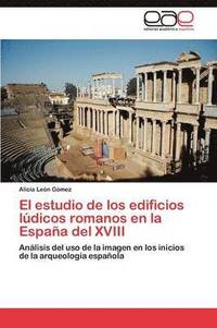 bokomslag El Estudio de Los Edificios Ludicos Romanos En La Espana del XVIII