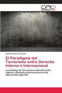 bokomslag El Paradigma del Terrorismo entre Derecho Interno e Internacional