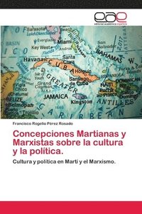 bokomslag Concepciones Martianas y Marxistas sobre la cultura y la poltica.