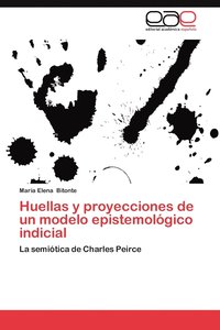 bokomslag Huellas y Proyecciones de Un Modelo Epistemologico Indicial