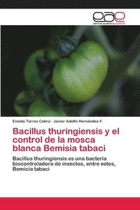 bokomslag Bacillus thuringiensis y el control de la mosca blanca Bemisia tabaci