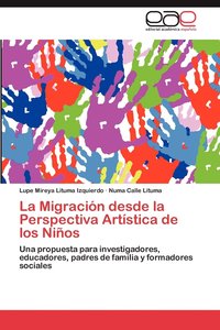 bokomslag La Migracion Desde La Perspectiva Artistica de Los Ninos