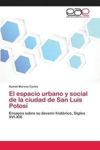 bokomslag El espacio urbano y social de la ciudad de San Luis Potos