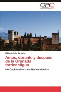 bokomslag Antes, Durante y Despues de La Granada Tardoantigua