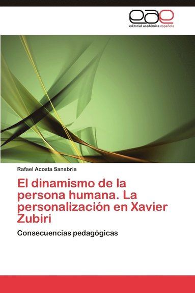 bokomslag El Dinamismo de La Persona Humana. La Personalizacion En Xavier Zubiri