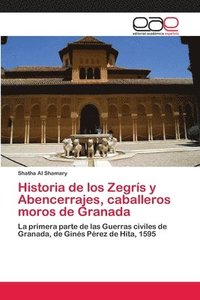 bokomslag Historia de los Zegrs y Abencerrajes, caballeros moros de Granada