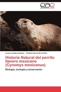 bokomslag Historia Natural del Perrito Llanero Mexicano (Cynomys Mexicanus)