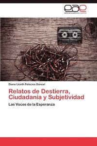 bokomslag Relatos de Destierra, Ciudadania y Subjetividad