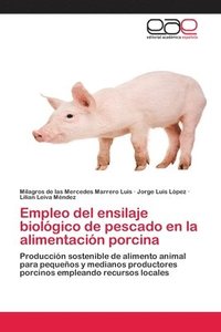 bokomslag Empleo del ensilaje biolgico de pescado en la alimentacin porcina