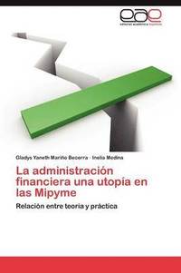 bokomslag La Administracion Financiera Una Utopia En Las Mipyme