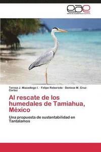 bokomslag Al Rescate de Los Humedales de Tamiahua, Mexico