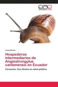 bokomslag Hospederos intermediarios de Angiostrongylus cantonensis en Ecuador