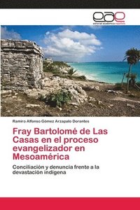 bokomslag Fray Bartolom de Las Casas en el proceso evangelizador en Mesoamrica