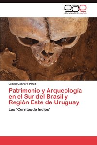 bokomslag Patrimonio y Arqueologia En El Sur del Brasil y Region Este de Uruguay