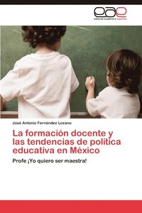 bokomslag La Formacion Docente y Las Tendencias de Politica Educativa En Mexico