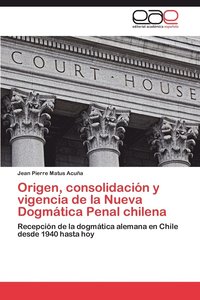bokomslag Origen, Consolidacion y Vigencia de La Nueva Dogmatica Penal Chilena