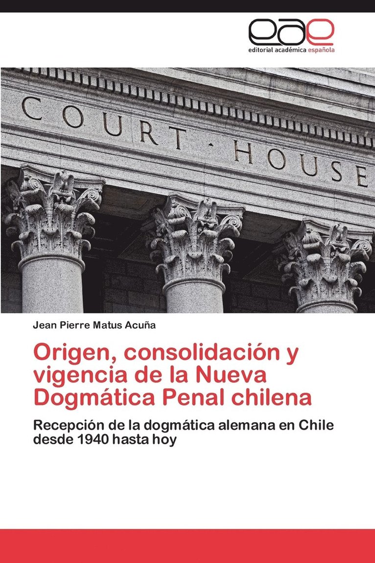 Origen, Consolidacion y Vigencia de La Nueva Dogmatica Penal Chilena 1