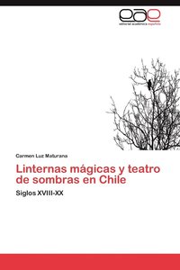 bokomslag Linternas Magicas y Teatro de Sombras En Chile