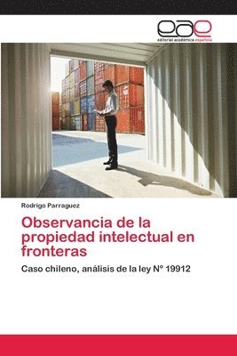 Observancia de la propiedad intelectual en fronteras 1