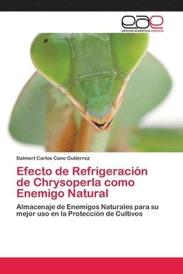 bokomslag Efecto de Refrigeracin de Chrysoperla como Enemigo Natural