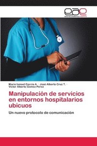 bokomslag Manipulacin de servicios en entornos hospitalarios ubicuos