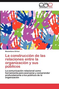 bokomslag La Construccion de Las Relaciones Entre La Organizacion y Sus Publicos