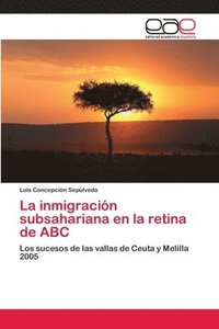 bokomslag La inmigracin subsahariana en la retina de ABC