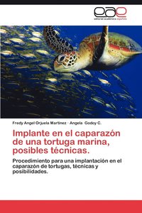 bokomslag Implante En El Caparazon de Una Tortuga Marina, Posibles Tecnicas.