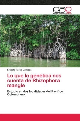 bokomslag Lo que la gentica nos cuenta de Rhizophora mangle