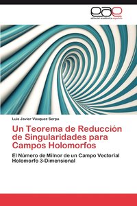 bokomslag Un Teorema de Reduccion de Singularidades Para Campos Holomorfos