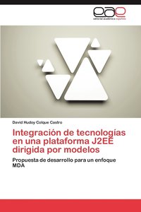 bokomslag Integracion de Tecnologias En Una Plataforma J2ee Dirigida Por Modelos