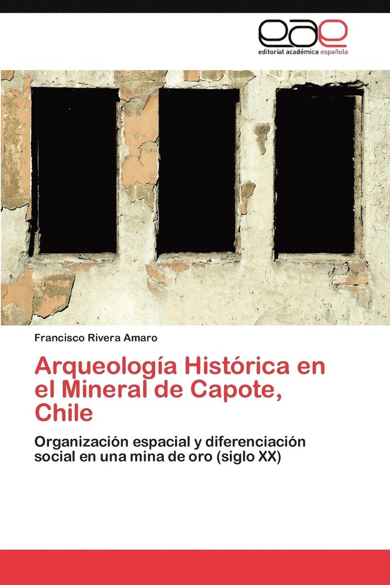 Arqueologia Historica En El Mineral de Capote, Chile 1